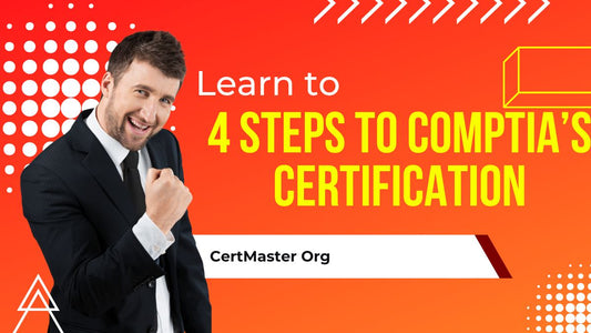 4 Steps to CompTIA's Certification